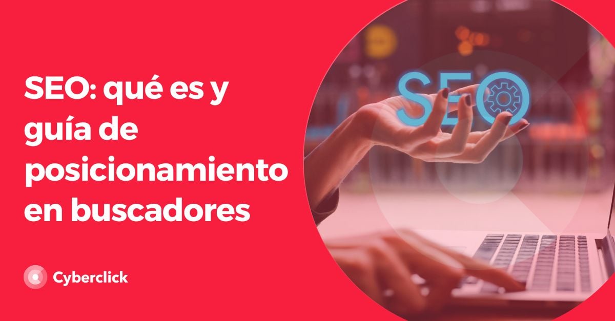 SEO: Qué Es Y Guía De Posicionamiento En Buscadores (2024)